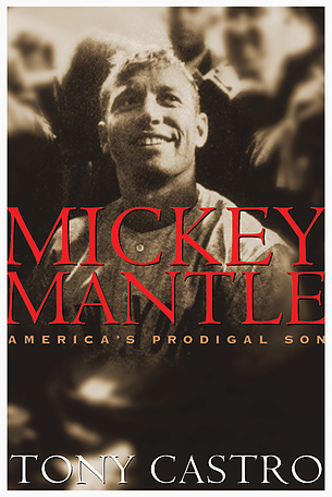 Mickey Mantle: America’s Prodigal Son, Author Signed Hardcover